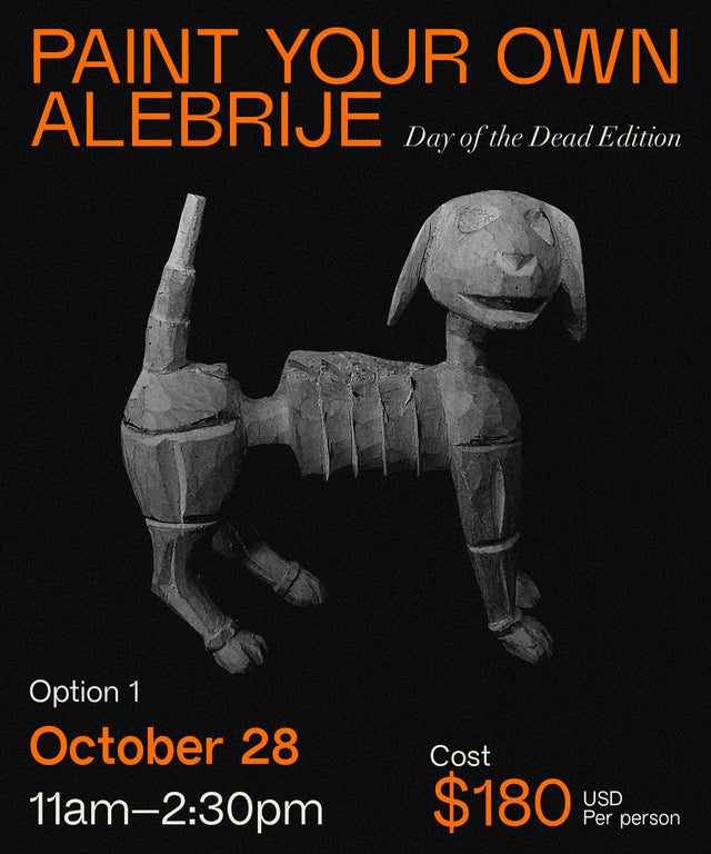 WORKSHOP: Paint you own alebrije (Day of the death edition) MORNING 11:00-2:30